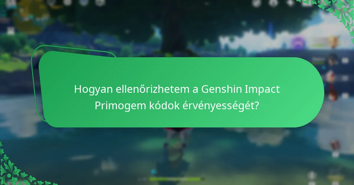 Hogyan ellenőrizhetem a Genshin Impact Primogem kódok érvényességét?