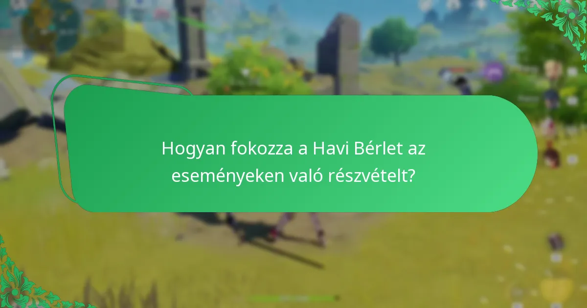 Milyen szinergiák léteznek a Havi Bérlet és a játék egyéb funkciói között?