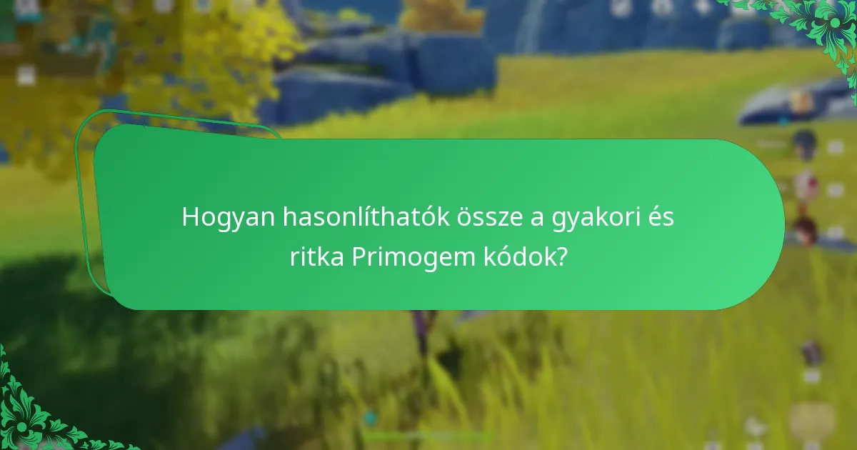 Hogyan hasonlíthatók össze a gyakori és ritka Primogem kódok?