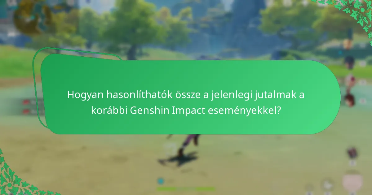 Hogyan hasonlíthatók össze a jelenlegi jutalmak a korábbi Genshin Impact eseményekkel?