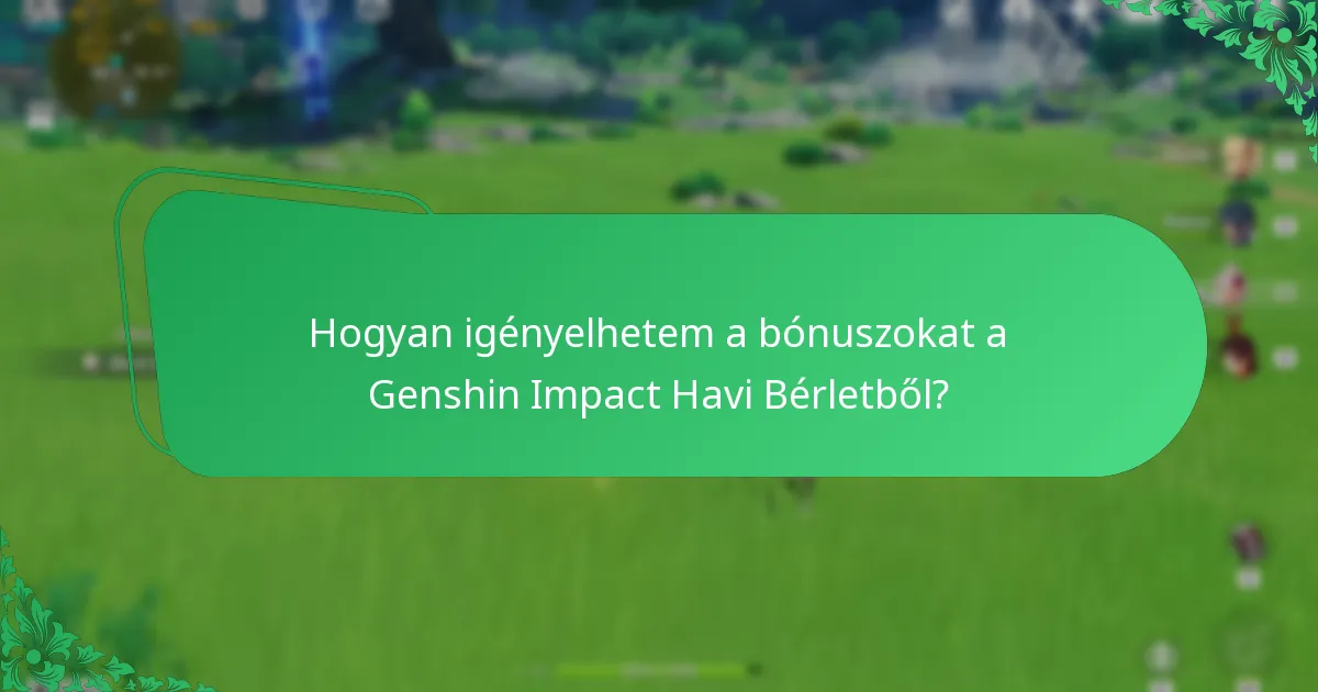 Milyen gyakori problémák merülnek fel a Genshin Impact Havi Bérlettel kapcsolatban?