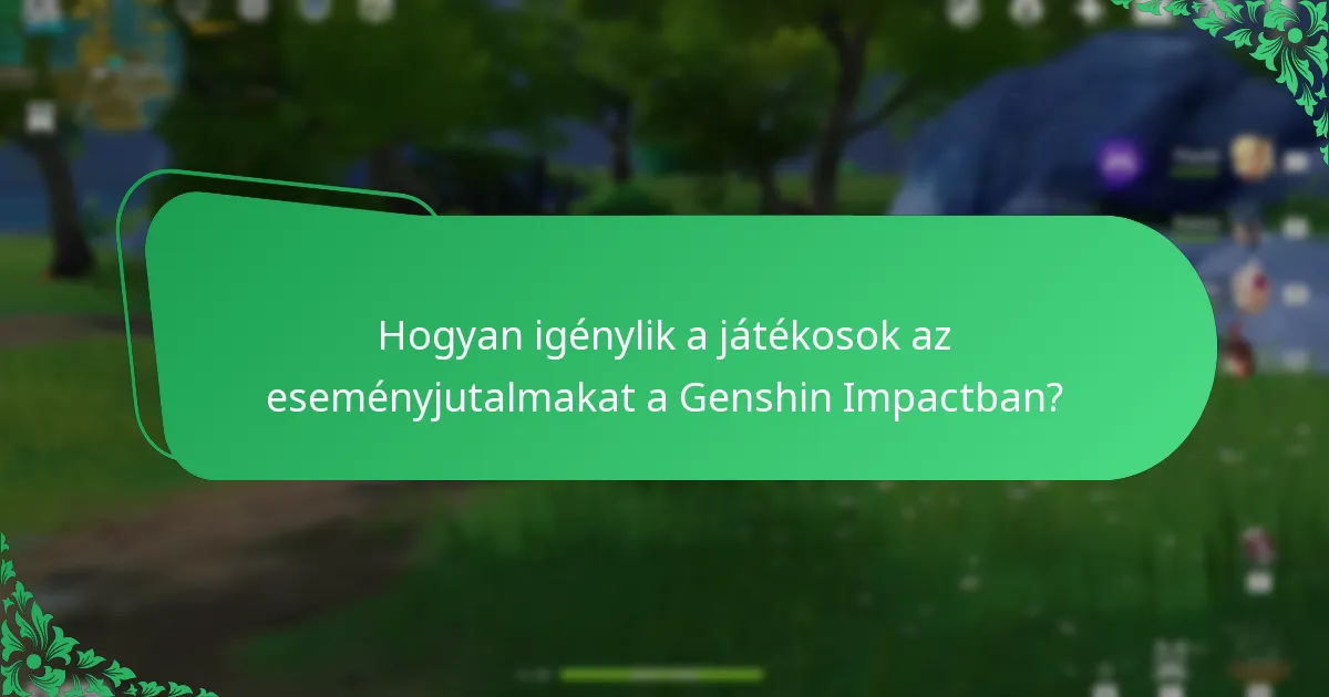 Hogyan van a jutalmak kiosztása a Genshin Impact eseményeiben?