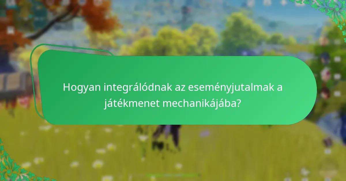 Hogyan integrálódnak az eseményjutalmak a játékmenet mechanikájába?