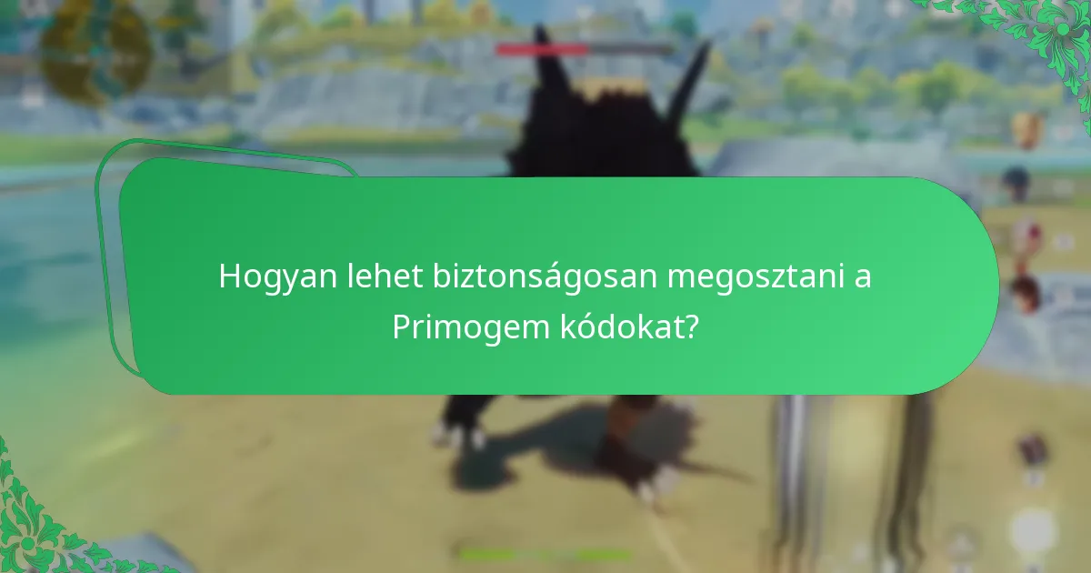 Hogyan lehet biztonságosan megosztani a Primogem kódokat?