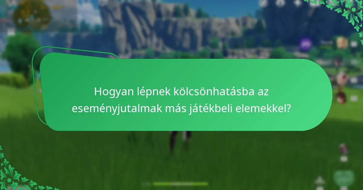 Hogyan lépnek kölcsönhatásba az eseményjutalmak más játékbeli elemekkel?