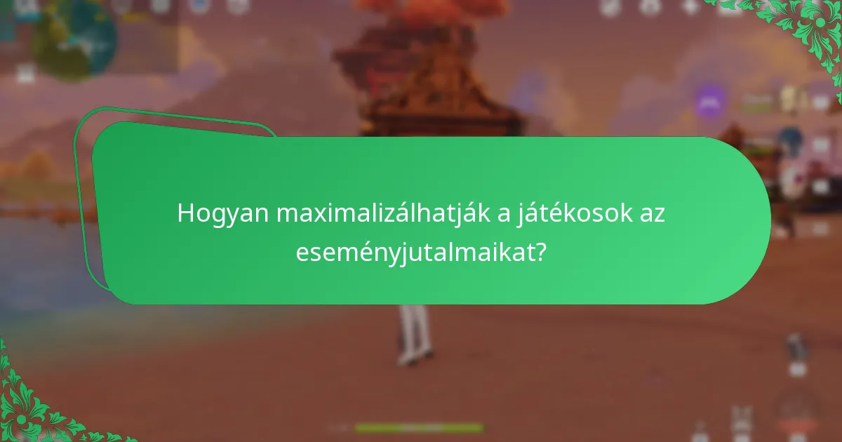 Hogyan maximalizálhatják a játékosok az eseményjutalmaikat?