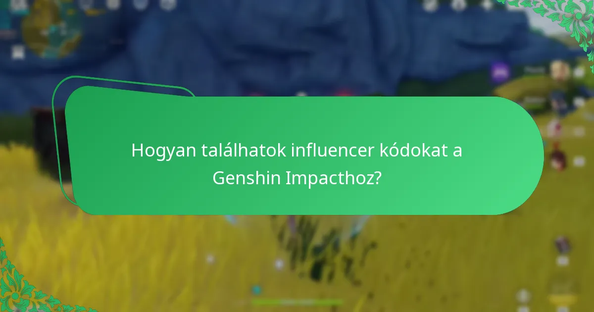 Hogyan találhatok influencer kódokat a Genshin Impacthoz?