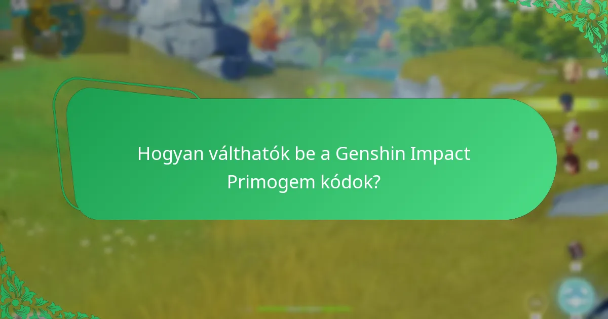 Hogyan válthatók be a Genshin Impact Primogem kódok?