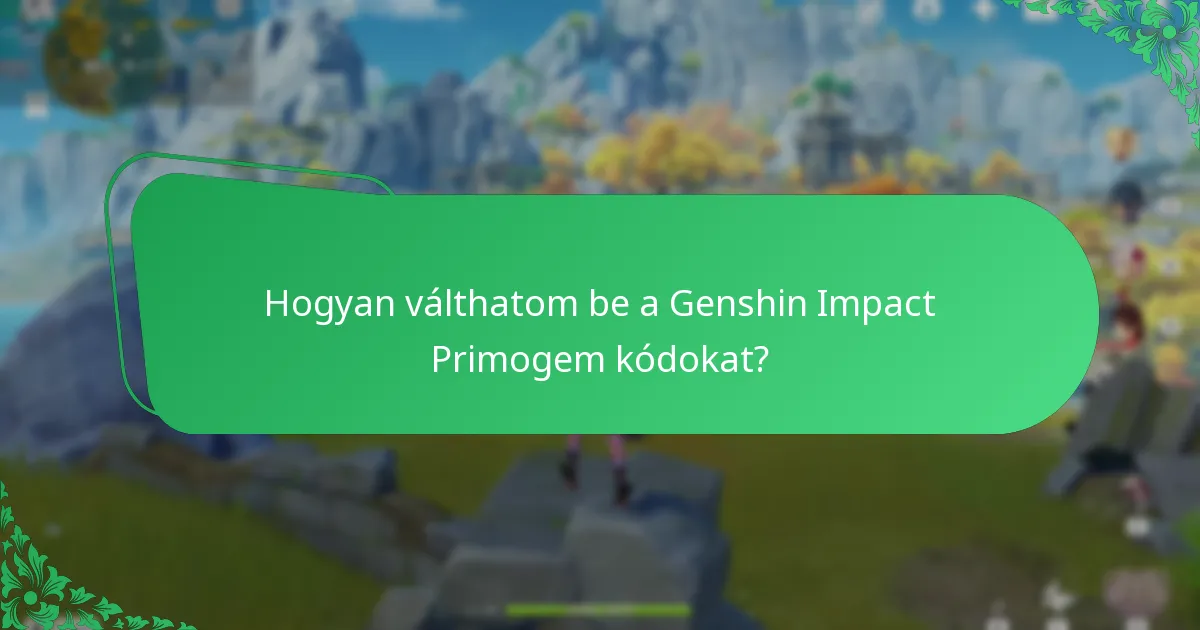 Hogyan válthatom be a Genshin Impact Primogem kódokat?