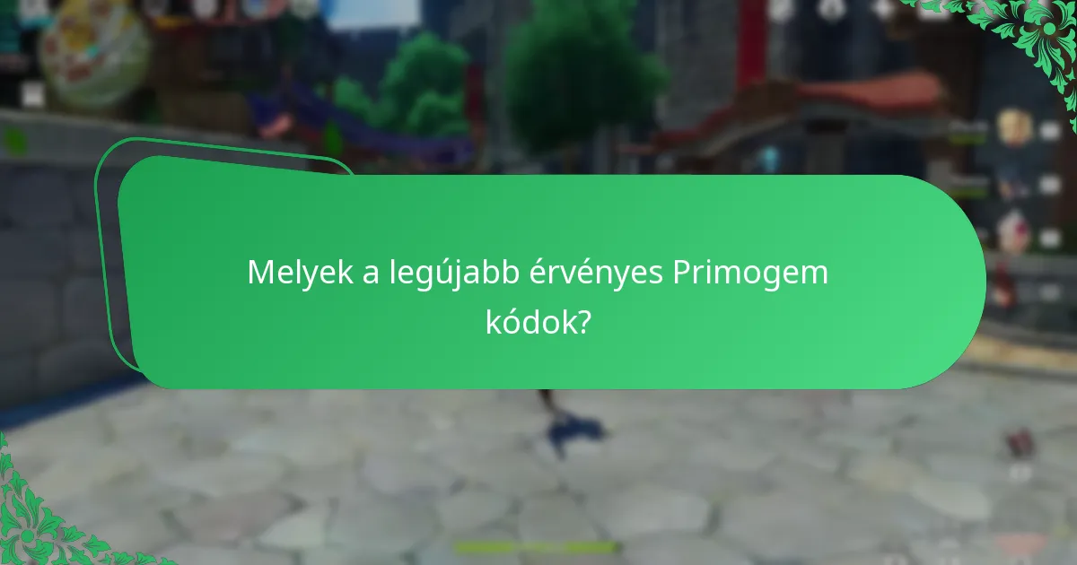 Melyek a legújabb érvényes Primogem kódok?