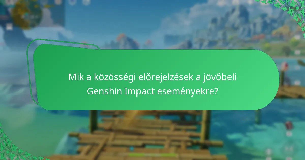 Mik a közösségi előrejelzések a jövőbeli Genshin Impact eseményekre?
