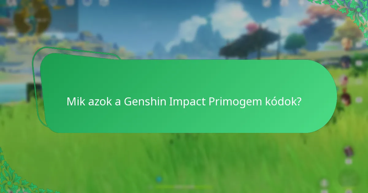 Hol találhatók a legújabb Genshin Impact Primogem kódok?