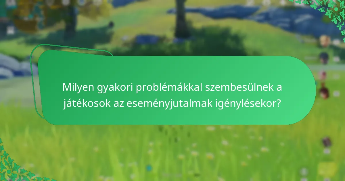 Milyen gyakori problémákkal szembesülnek a játékosok az eseményjutalmak igénylésekor?